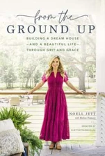 From the Ground Up: Building a Dream House---And a Beautiful Life---Through Grit