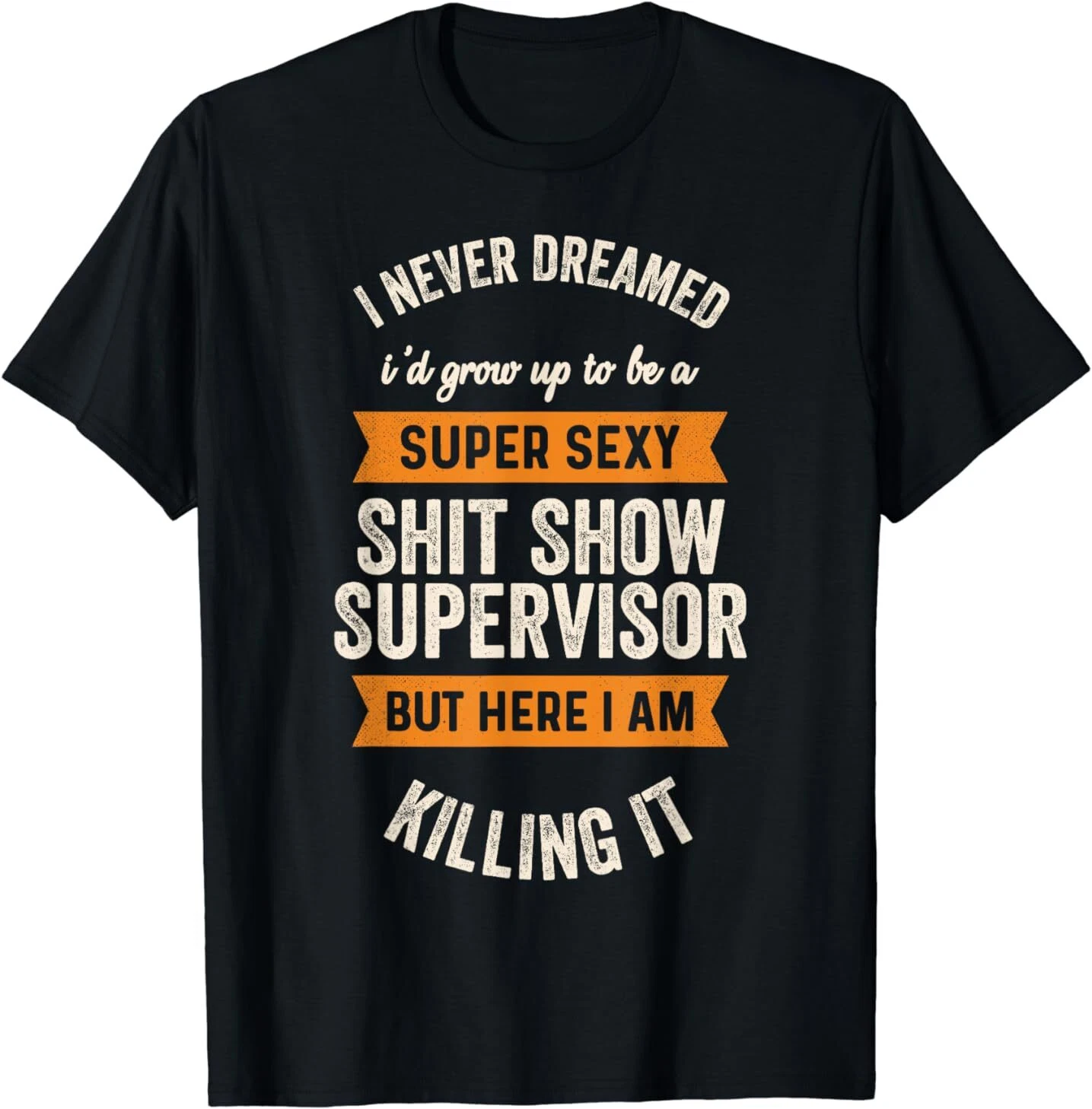 Sh*t Show Supervisor Funny Men Women Sarcastic Retro Novelty T-Shirt
