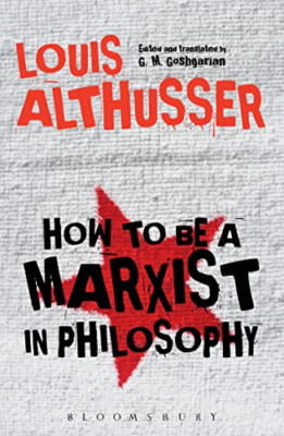 How to Be a Marxist in Philosophy - Paperback NEW Althusser, Loui 16/11/2017