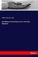 The Mystery Of The Passion Of Our Most Holy Redeemer William John Knox-Little