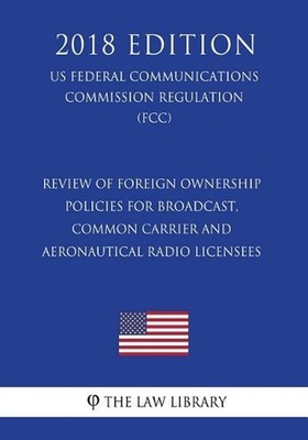 Review of Foreign Ownership Policies for Broadcast, Common Carrier and Aeronauti