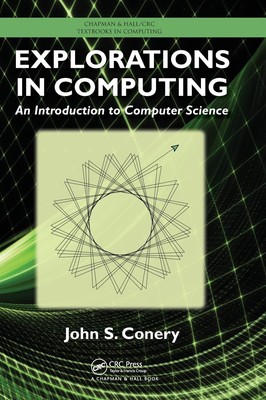 Explorations in Computing: An Introduction to Computer Science (Chapman & Ha...