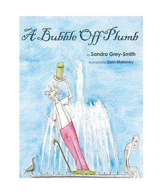 a Bubble Off Plumb, Sandra Grey-Smith