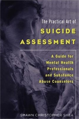 The Practical Art of Suicide Assessment: A Guide for Mental Health Professionals