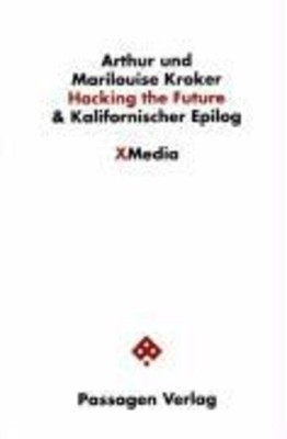 Hacking the Future & Kalifornischer Epilog | Arthur Kroker (u. a.) | Deutsch