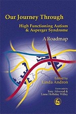 Our Journey Through High Functioning Autism and Asperger Syndrome: A Roadmap by