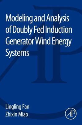 Modeling and Analysis of Doubly Fed Induction Generator Wind Energy Systems, ...