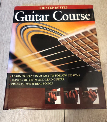 Complete Guitar Course : Learn to Play 20 Easy-to-Follow Lessons by Tom Fleming
