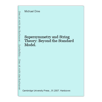 Supersymmetry and String Theory: Beyond the Standard Model. Dine, Michael: