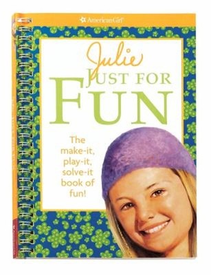 Julie Just for Fun : The Make It, Play It, Solve It Book of Fun!