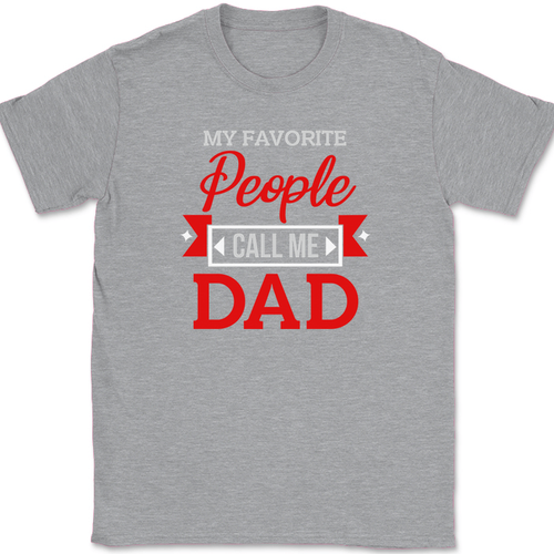 My Favorite People Call Me Dad T-Shirt Funny Fathers Day Gift Text Tee - Picture 2 of 10