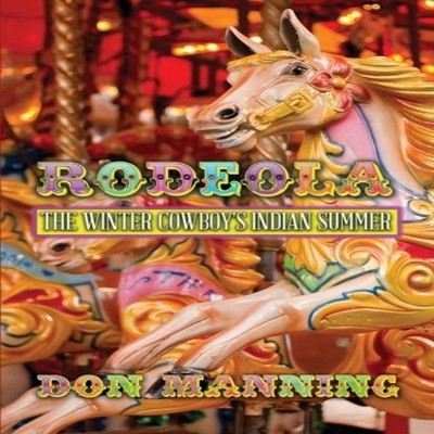 Rodeola The Winter Cowboy's Indian Summer Don Manning Paperback V