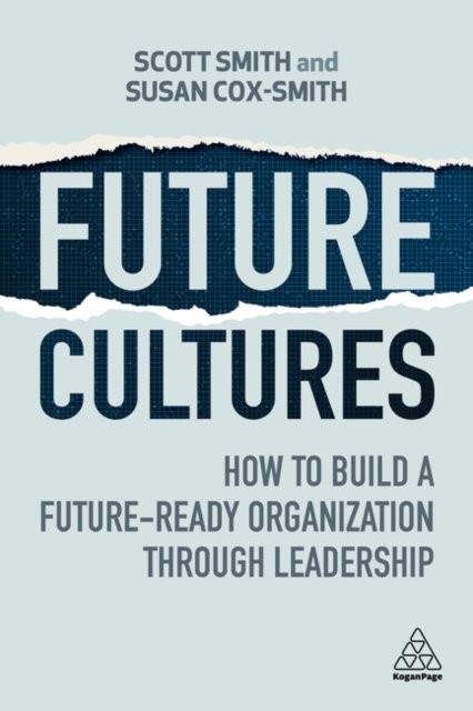 Future Cultures – How to Build a Future–Ready Organization Through Leadership - Image 2
