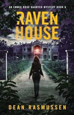 Raven House: An Emmie Rose Haunted ..., Rasmussen, Dean