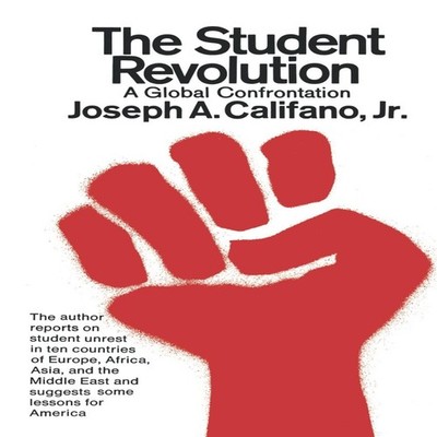 The Student Revolution A Global Confrontation Califano Joseph A.