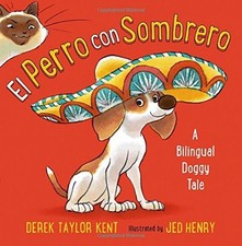 El Perro con Sombrero: A Bilingual Doggy Tale by Derek Taylor Kent - GOOD