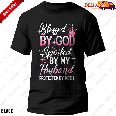 Funny Blessed by God Spoiled by My Husband Protected By Both T-Shirt Women Wife