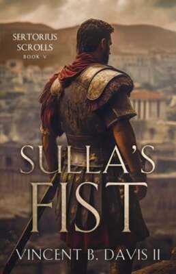 Sulla's Fist: A Novel of the Roman Legion by II Davis, Vincent B: New