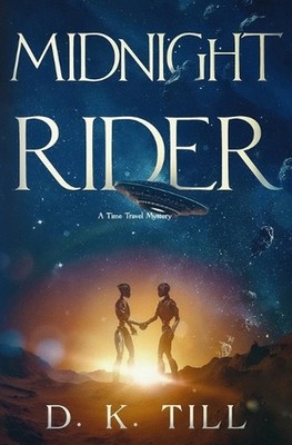 Midnight Rider: A Time Travel Thriller by D.K. Till Paperback Book
