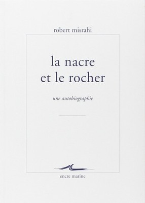 La Nacre Et Le Rocher: Une Autobiographie Philosophique (Encre Marine) (Fren...