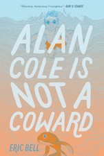 Eric Bell Alan Cole Is Not a Coward (Paperback)