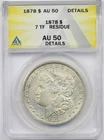1878 7TF $1 ANACS AU 50 Details Residue Morgan Silver Dollar