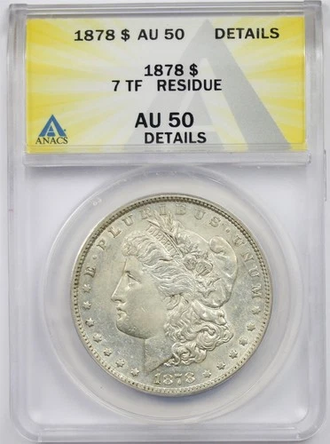1878 7TF $1 ANACS AU 50 Details Residue Morgan Silver Dollar