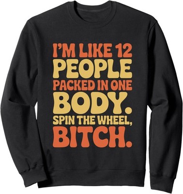 I'm Like 12 People Pick One And Spin The Wheel Unisex Crewneck Sweatshirt