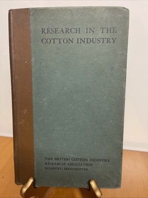 Research In The Cotton Industry Review of the work of the British cotton Industr
