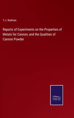 Rodman - Reports of Experiments on the Properties of Metals for Cannon - X555z