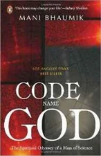Code Name God: The Spiritual Odyssey of a Man of Science by Bhaumik, Mani