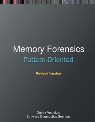 Pattern-Oriented Memory Forensics: A Pattern Language Approach, Revised Edition 