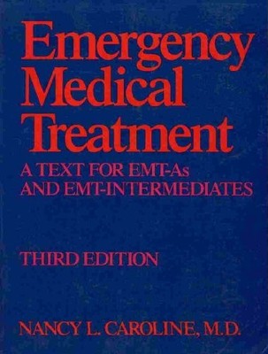 Emergency Medical Treatment: A Text for E.M.T.-As and... - Caroline, Nancy L.