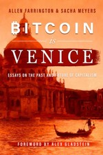 Bitcoin Is Venice: Essays on the Past and Future of Capitalism - paperback F...