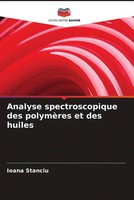 Ioana Stanciu | Analyse Spectroscopique Des PolymèRes Et Des Huiles | Buch