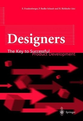 Designers: The Key to Successful Product Development. Frankenberger, Eckart, Pet