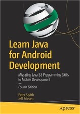 Learn Java for Android Development: Migrating Java Se Programming Skills to Mobi