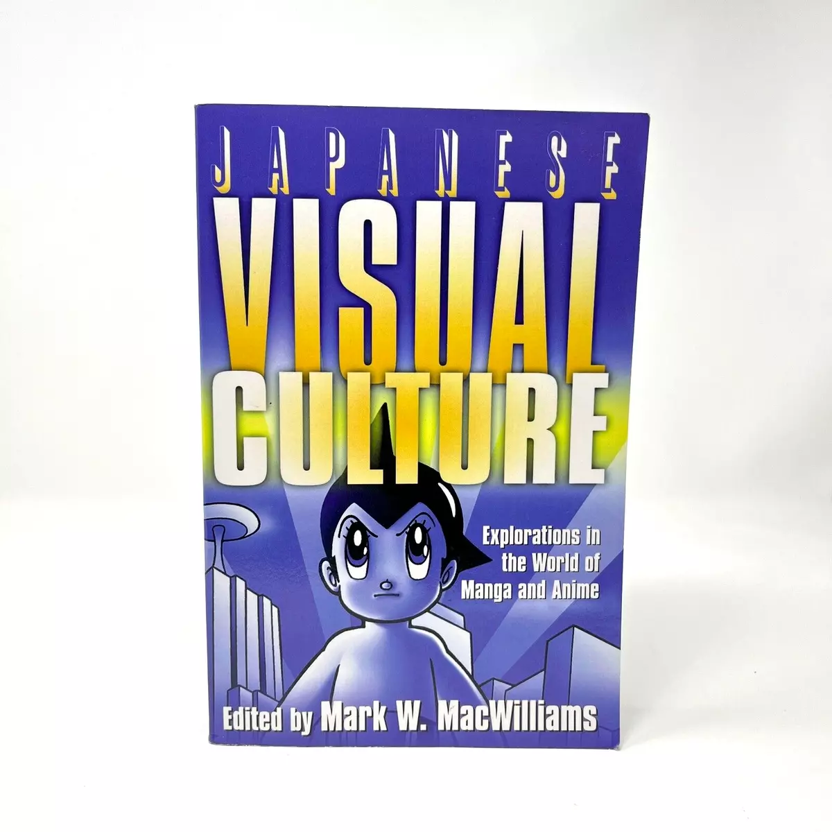 Japanese visual culture : explorations in the world of manga and