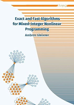 EXACT AND FAST ALGORITHMS FOR MIXED-INTEGER NONLINEAR By Ambros Gleixner **NEW**