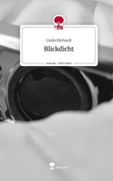 Blickdicht. Life Is A Story - Story.One Linda Ehrhardt