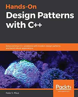 Hands-On Design Patterns with C++: - Paperback, by Pikus Fedor G - Very Good