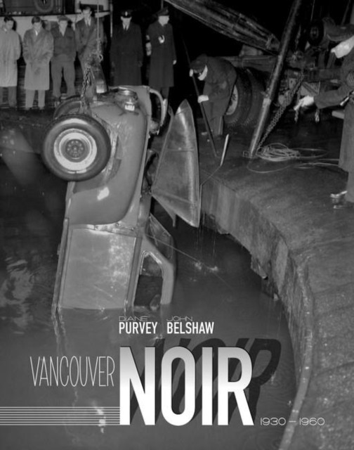 Vancouver Noir: 1930-1960 by John Belshaw 9781897535837 NEW Free UK Delivery - Image 2