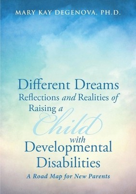 Different Dreams: Reflections and Realities of Raising a Child With Developmenta