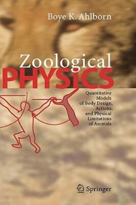 Zoological Physics: Quantitative Models of Body Design, Actions, and Physical