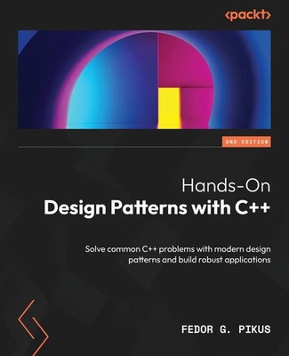 Hands-On Design Patterns with C++ - Second Edition Fedor G. Pikus Taschenbuch