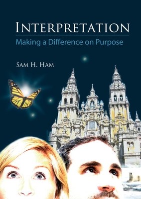 Interpretation : Making a Difference on Purpose, Paperback by Ham, Sam H., Br...