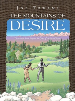 The Mountains of Desire The Ancient Love Story in the Quest of the Sacred Stone