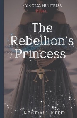 The Rebellions Princess By Kendall Reed - New Copy - 9798325437151
