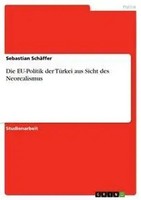 Die Eu-Politik Der TüRkei Aus Sicht Des Neorealismus Sebastian SchäFfer Buch