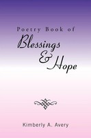 Kimberly A. Avery | Poetry Book Of Blessings & Hope | Taschenbuch | Englisch